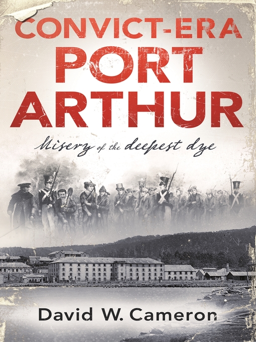 Title details for Convict-era Port Arthur by David W. Cameron - Available
